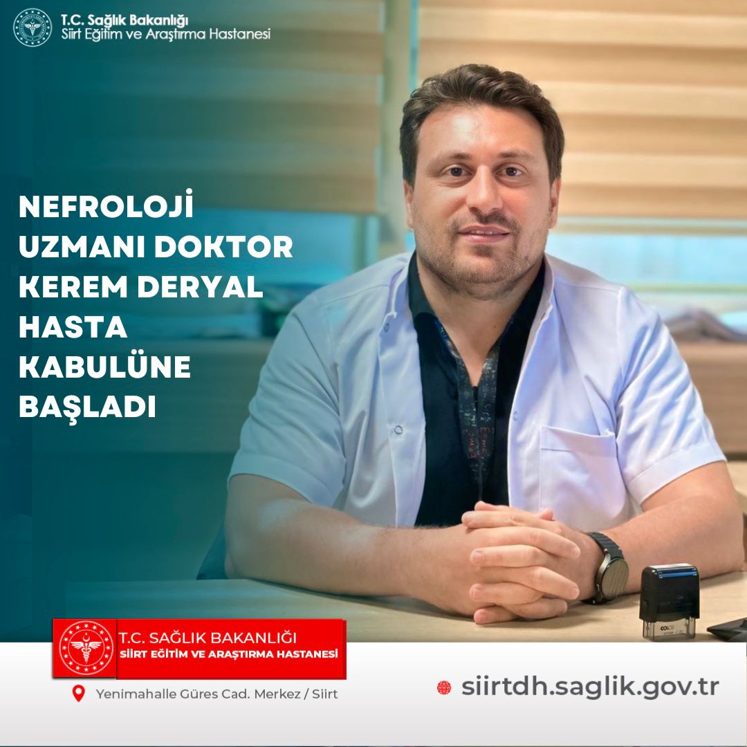 Siirt Eğitim ve Araştırma Hastanesinde Nefroloji Uzmanı Dr. Kerem Deryal, Hasta Kabulüne Başladı 