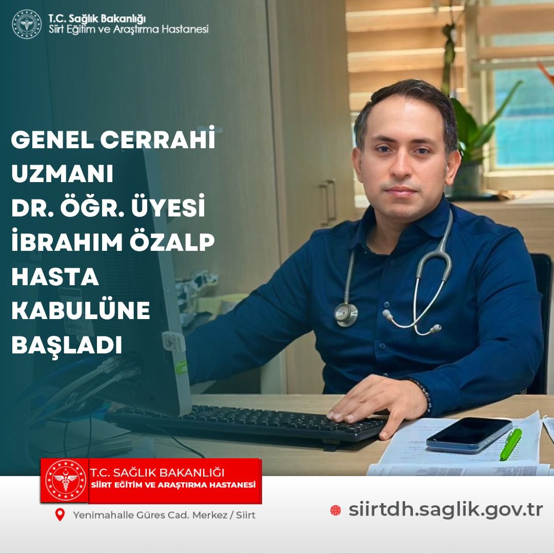 Siirt Eğitim ve Araştırma Hastanesi’nde Genel Cerrahi Uzmanı Dr. Öğr. Üyesi İbrahim Özalp Göreve Başladı
