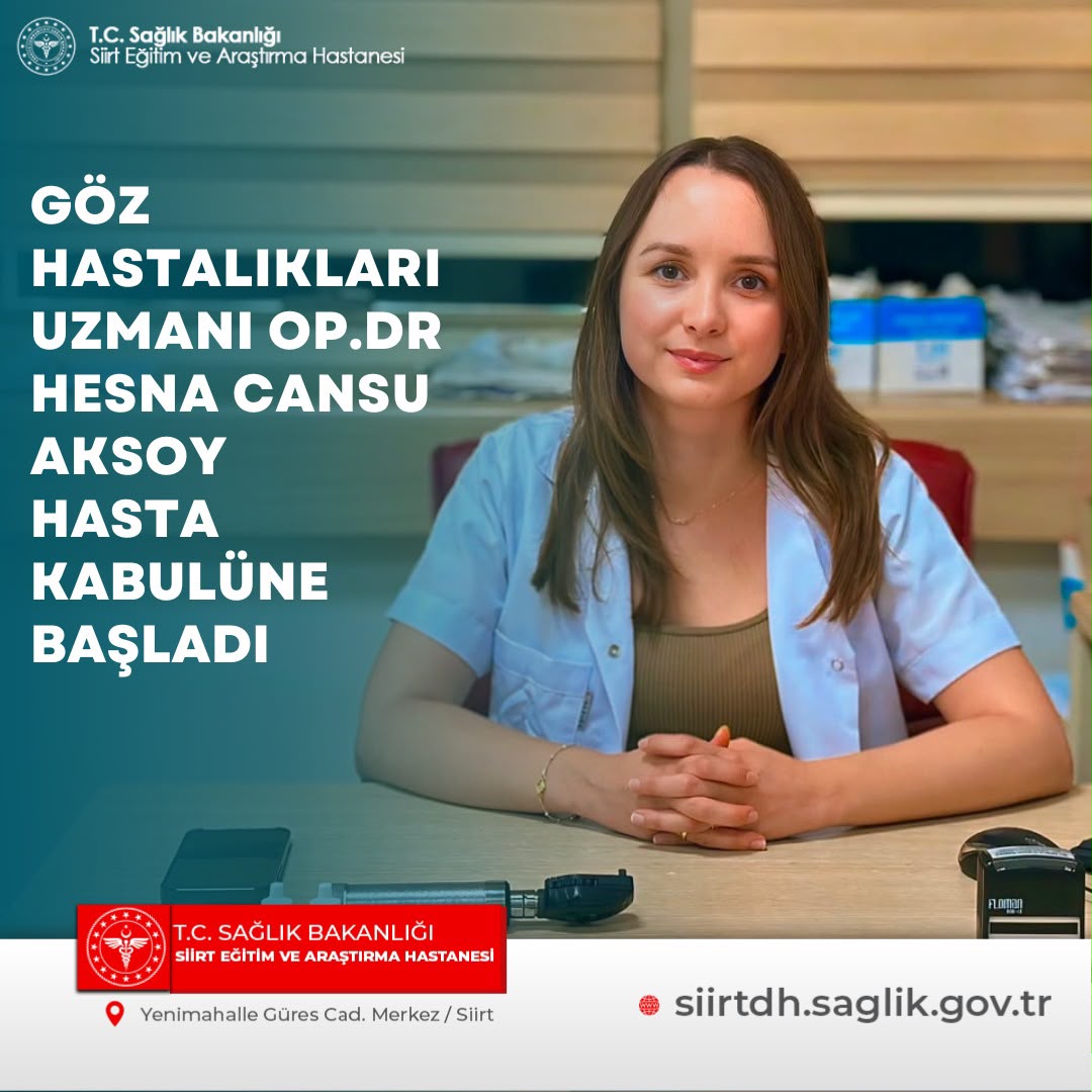 Göz Hastalıkları Uzmanı Op. Dr. Hesna Cansu Aksoy Siirt Eğitim ve Araştırma Hastanesinde Hasta Kabulüne Başladı