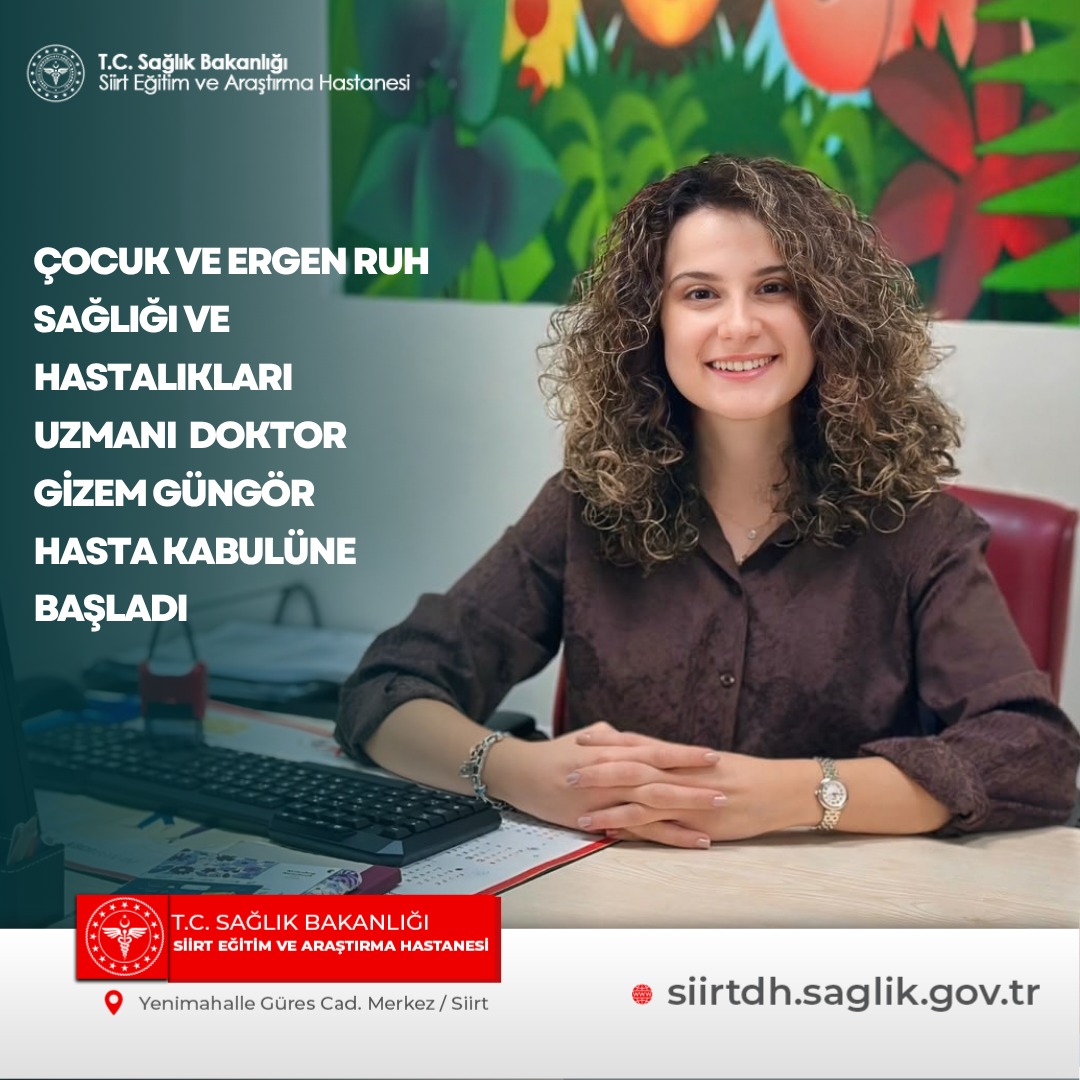 Siirt Eğitim ve Araştırma Hastanesi'ne atanan Çocuk ve Ergen Ruh Sağlığı ve Hastalıkları Uzman Dr. Gizem Güngör, hastanemizde hasta kabulüne başladı