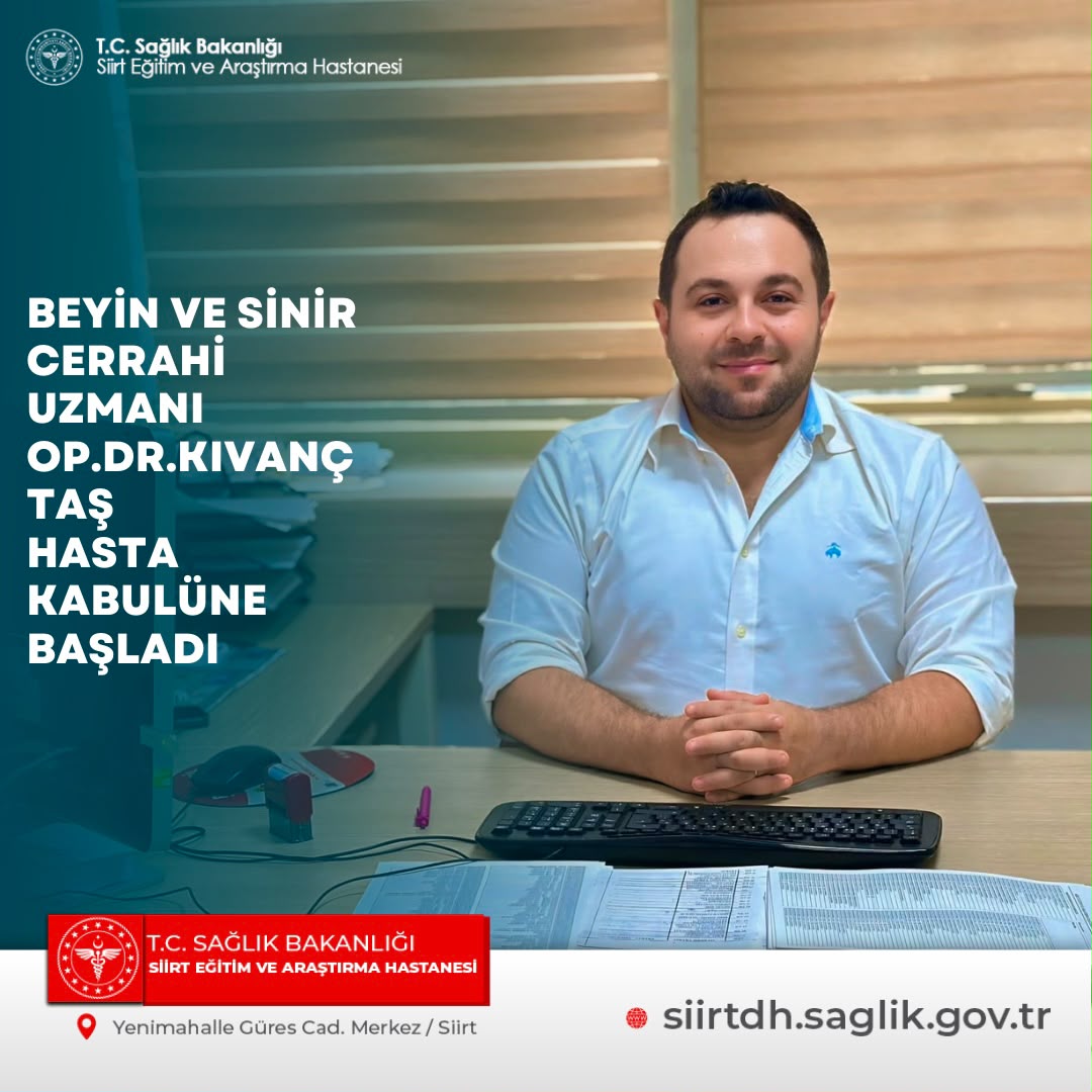 Siirt Eğitim ve Araştırma Hastanesine Atanan Beyin ve Sinir Cerrahisi Uzmanı Op. Dr. Kıvanç Taş, Hasta Kabulüne Başladı 